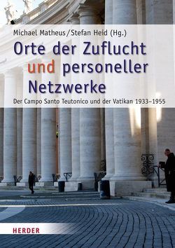 Orte der Zuflucht und personeller Netzwerke von Borengässer,  Norbert M, Burkard,  Dominik, Dipper,  Christof, Doering-Manteuffel,  Anselm, Heid,  Stefan, Hummel,  Karl-Joseph, Ickx,  Johan, Matheus,  Michael, Morsey,  Rudolf, Nesselrath,  Arnold, Pagano,  Sergio, Schatz,  Klaus, Schmugge,  Ludwig, Vian,  Paolo, Vogt,  Annette, Wand,  Gregor, Wassilowsky,  Günther, Zanker,  Paul