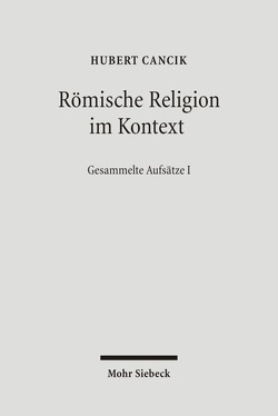 Römische Religion im Kontext von Cancik,  Hubert, Cancik-Lindemaier,  Hildegard