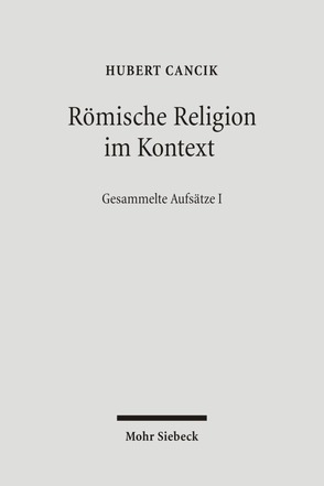 Römische Religion im Kontext von Cancik,  Hubert, Cancik-Lindemaier,  Hildegard