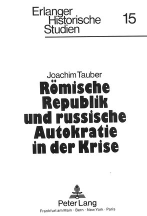 Römische Republik und russische Autokratie in der Krise von Tauber,  Joachim