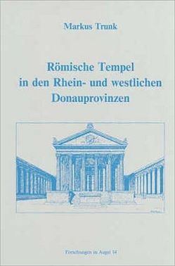 Römische Tempel in den Rhein- und westlichen Donauprovinzen von Bridel, Furger,  Alex R, Lugli, Lüscher,  Geneviève, Stoll,  H, Trunk,  Markus