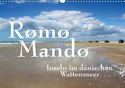 Rømø und Mandø, Inseln im dänischen Wattenmeer (Wandkalender 2021 DIN A3 quer) von Reichenauer,  Maria