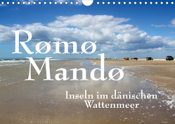 Rømø und Mandø, Inseln im dänischen Wattenmeer (Wandkalender 2021 DIN A4 quer) von Reichenauer,  Maria