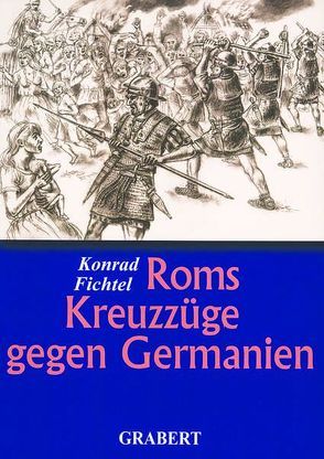 Roms Kreuzzüge gegen Germanien von Fichtel,  Konrad