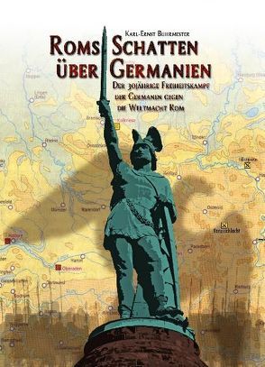 ROMs Schatten über Germanien – Der 30-jährige Freiheitskampf der Germanen gegen die Weltmacht ROM von Buhrmester,  Karl-Ernst, DeBehr,  Verlag