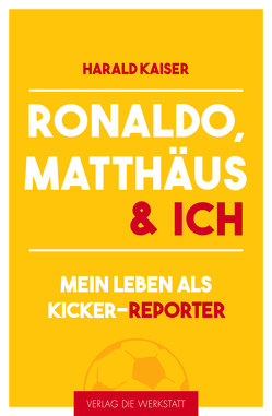 Ronaldo, Matthäus & ich von Kaiser,  Harald