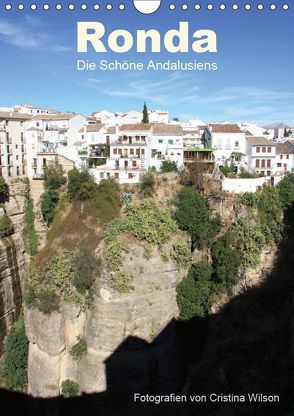 Ronda, die Schöne Andalusiens (Wandkalender 2019 DIN A4 hoch) von GbR,  Kunstmotivation, Wilson,  Cristina