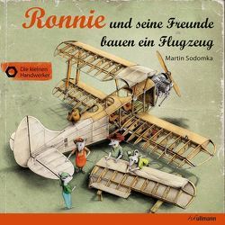 Ronnie und seine Freunde bauen ein Flugzeug von Sodomka,  Martin