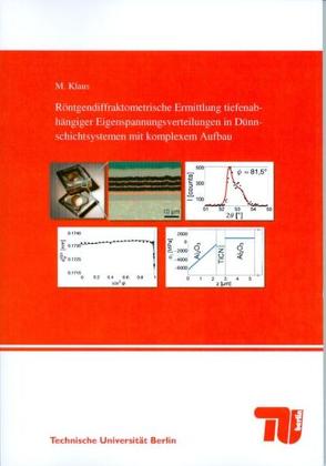 Röntgendiffraktometrische Ermittlung tiefenabhängiger Eigenspannungsverteilungen in Dünnschichtsystemen mit komplexem Aufbau von Klaus,  Manuela
