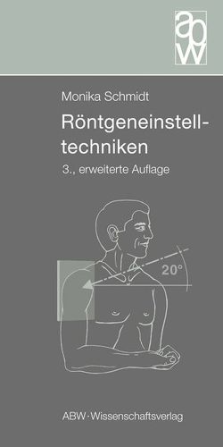 Röntgeneinstelltechniken von Schmidt,  Monika