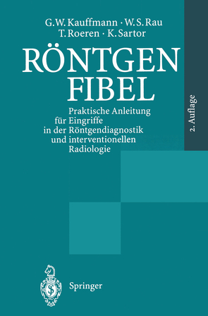 Röntgenfibel von Brado,  M., Düx,  M., Forsting,  M, Fournier,  D.v., Gindele,  A., Hansmann,  H.J., Hoffmann,  V., Kauffmann,  G. W., Kummer,  R.v., Limberg,  B., Rau,  W.S., Richter,  G.M., Roeren,  T., Rohrschneider,  W., Sahl,  H., Sartor,  K., Scharf,  J., Scherer,  G., Theobald,  I., Tröger,  J., Uhl,  M., Wenz,  W.