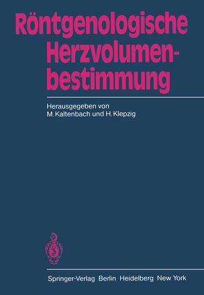 Röntgenologische Herzvolumenbestimmung von Kaltenbach,  M., Klepzig,  H.