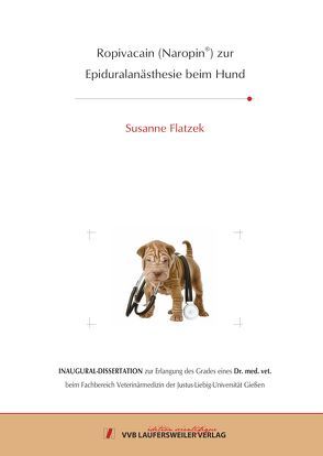 Ropivacain (Naropin®) zur Epiduralanästhesie beim Hund von Flatzek,  Susanne