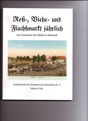 Roß-, Viehe- und Flachsmarkt jährlich von Vette,  Markus