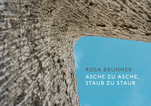 Rosa Brunner. Asche zu Asche, Staub zu Staub. von Wiesemann,  Gabriele