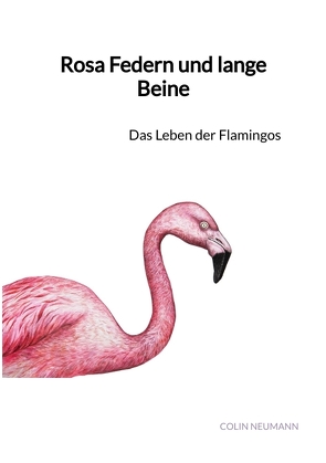 Rosa Federn und lange Beine von Neumann,  Colin