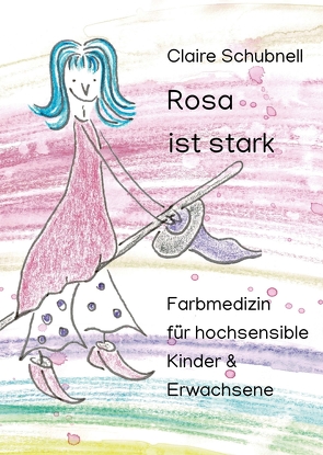 Rosa ist stark von Schubnell,  Claire