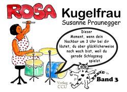 ROSA Kugelfrau – Band 3 von Praunegger,  Susanne