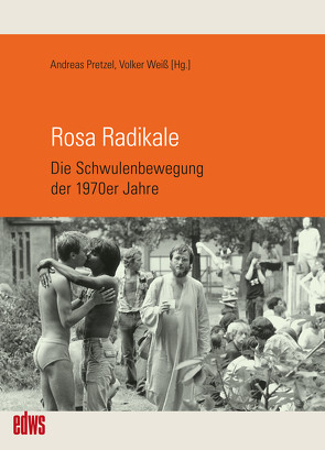 Rosa Radikale von Dannecker,  Martin, Dobler,  Jens, Gammerl,  Benno, Griffiths,  Craig, Grisard,  Dominique, Haunss,  Sebastian, Henze,  Patrick, Holy,  Michael, König,  Ralf, Kraushaar,  Elmar, Praunheim,  Rosa von, Pretzel,  Andreas, Weiß,  Volker, Woltersdorff,  Volker