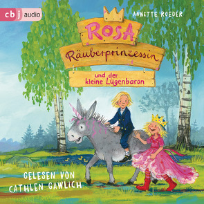 Rosa Räuberprinzessin und der kleine Lügenbaron von Engelking,  Katrin, Gawlich,  Cathlen, Roeder,  Annette