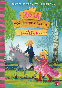 Rosa Räuberprinzessin und der kleine Lügenbaron von Engelking,  Katrin, Roeder,  Annette