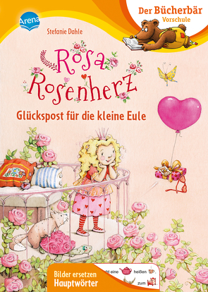 Rosa Rosenherz. Glückspost für die kleine Eule von Dahle,  Stefanie