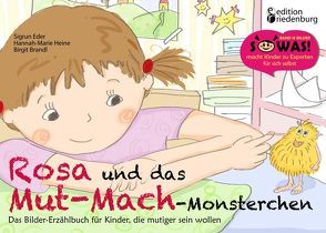 Rosa und das Mut-Mach-Monsterchen – Das Bilder-Erzählbuch für Kinder, die mutiger sein wollen von Brandl Benetseder,  Birgit, Eder,  Sigrun, Heine,  Hannah-Marie