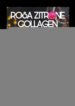 ROSA ZITRONE COLLAGEN von Wegewitz,  Christiane