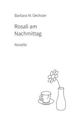 Rosali am Nachmittag von Oechsler,  Barbara M.