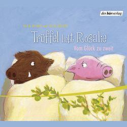 Rosalie liebt Trüffel & Trüffel liebt Rosalie von Bartholomäus,  Jens-Uwe, Bengsch,  Hubertus, Hoffmann,  Daniela, Jakobeit,  Giuliana, Nathan,  David, Reider,  Katja