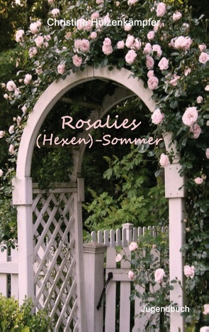 Rosalies (Hexen)-Sommer von Holzenkämpfer,  Christine