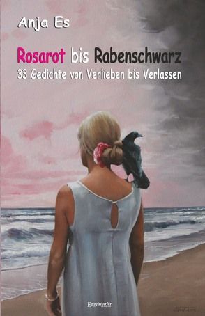 Rosarot bis Rabenschwarz – 33 Gedichte von Verlieben bis Verlassen von Es,  Anja