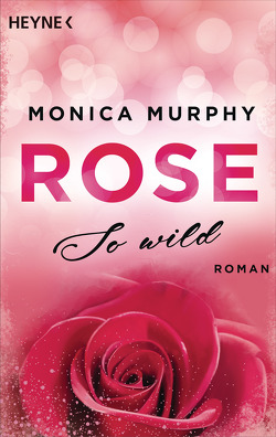 Rose – So wild von Kurbasik,  Pauline, Murphy,  Monica