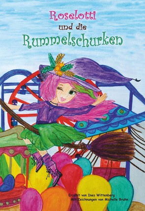 Roselotti und die Rummelschurken von Bruhn,  Michelle, Wittenberg,  Ines