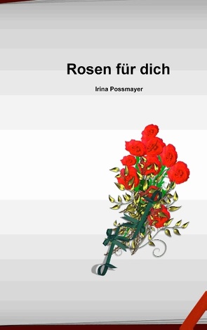 Rosen für dich von Possmayer,  Irina