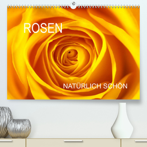 Rosen natürlich schön (Premium, hochwertiger DIN A2 Wandkalender 2022, Kunstdruck in Hochglanz) von Jäger,  Anette/Thomas