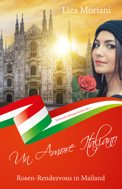 Rosen-Rendezvous in Mailand – Un Amore Italiano von Moriani,  Liza