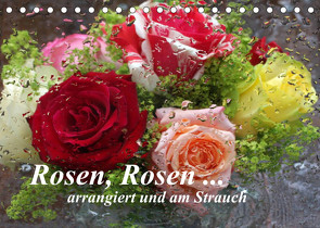 Rosen, Rosen … arrangiert und am Strauch (Tischkalender 2022 DIN A5 quer) von Kruse,  Gisela