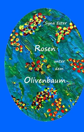 Rosen unter dem Olivenbaum von Werdecker,  Lena