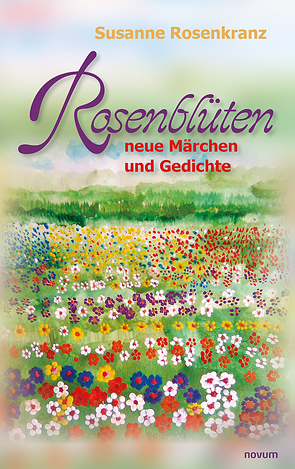 Rosenblüten – neue Märchen und Gedichte von Rosenkranz,  Susanne