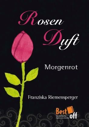 Rosenduft – Morgenrot von Riemensperger,  Franziska