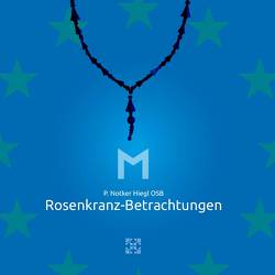 Rosenkranz-Betrachtungen von Hiegl,  P. Notker