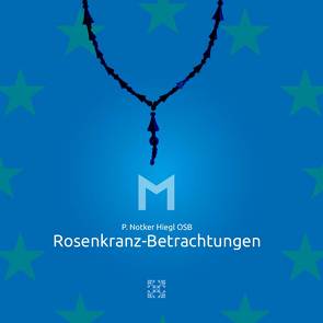 Rosenkranz-Betrachtungen von Hiegl,  P. Notker