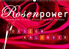 Rosenpower (Wandkalender 2021 DIN A3 quer) von Design,  ROTH