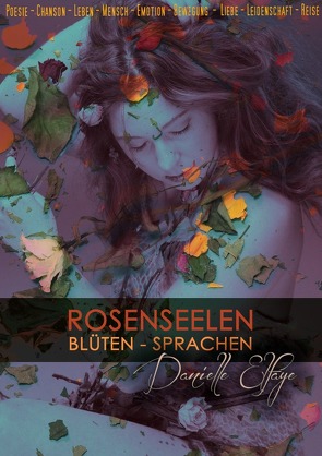 Rosenseelen Blüten – Sprachen von Elfaye,  Danielle