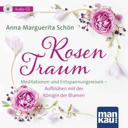 Rosentraum. Meditationen und Entspannungsreisen von Schön,  Anna Marguerita