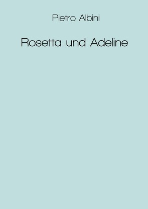 Rosetta und Adeline von Albini,  Pietro