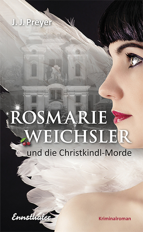 Rosmarie Weichsler und die Christkindl-Morde von Preyer,  J J