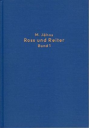 Ross und Reiter im Leben und Sprache, Glauben und Geschichte der… / Ross und Reiter im Leben und Sprache, Glauben und Geschichte der… – Band 1 von Jaehns,  Max