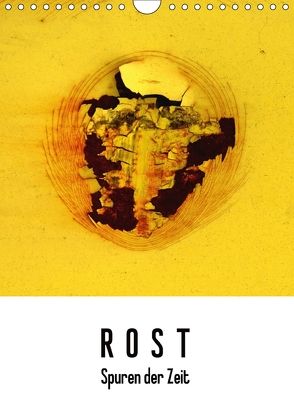 ROST – Spuren der Zeit (Wandkalender 2018 DIN A4 hoch) von Stürmer,  Elvira